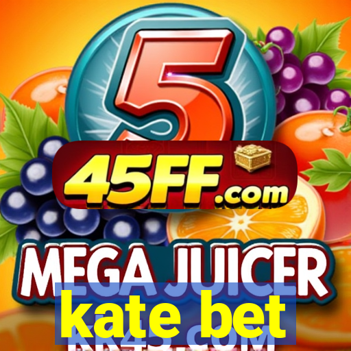 kate bet